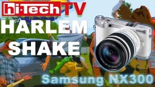 Samsung NX300 и Harlem Shake в  Full HD