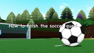 How to finish the soccer quest in babft!