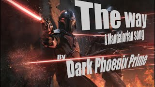 "The Way" - Mandalorian Rock Song - By Dark Phoenix Prime