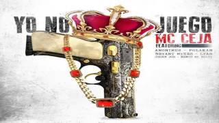 Yo No Juego - Mc Ceja Ft Bryant Myers, Anonimus, Polakan, Lyan, Benyo, Jhoan Joe