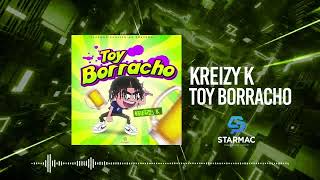 Kreizy K - Toy Borracho (Audio Oficial)