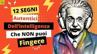 12 Segni Autentici dell'Intelligenza che Non Puoi Fingere