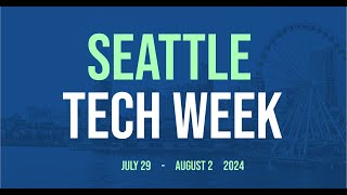 Don't Miss Seattle Tech Week 2024