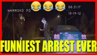 This May Be the Funniest Drunk Arrest I Have Ever Seen in My Life!!!