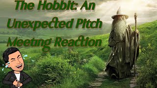 Pitch Meeting: The Hobbit An Unexpected Journey Reaction