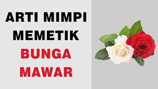 Arti Mimpi Memetik Bunga Mawar