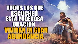 TODOS LOS QUE ESCUCHEN ESTA PODEROSA ORACIÓN VIVIRÁN EN GRAN ABUNDANCIA Y TENDRÁN MUY BUENA SALUD