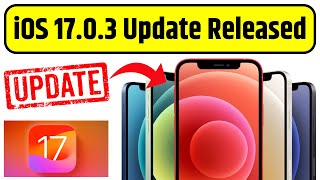 iOS 17.0.3 Released For iPhone XR XS Se to iPhone 15 Pro MAX | iOS 17.0.3 Update Features Explained