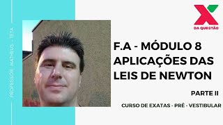 F.A - MÓDULO 8 - APLICAÇÕES DAS LEIS DE NEWTON - PARTE II - PRÉ-VESTIBULAR