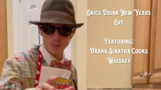 Erics Drink New Years Eve, ft. Drank Sinatra Cooks Whiskey