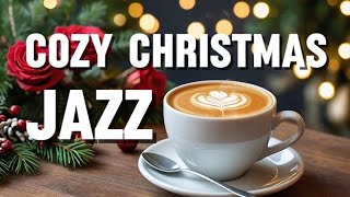 Playlist 2024 Cozy Christmas Jazz ~ Smooth Jazz Music For Good Vibes - Relaxation