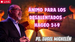 Ánimo para los desalentados   Hageo 2 1 9   Ps  Sugel Michelén   Copy