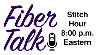 Fiber Talk Stitch Hour, 10-2-24