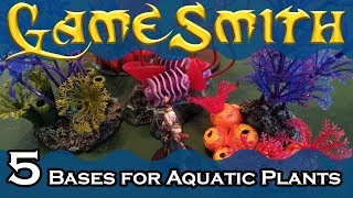 5 Bases for Aquatic Plants for your Tabletop Game (2019) GameSmith S03E008