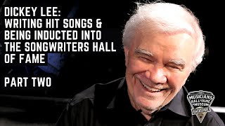 Dickey Lee: Writing Hit Songs & Being Inducted into the Songwriters Hall of Fame | Part Two