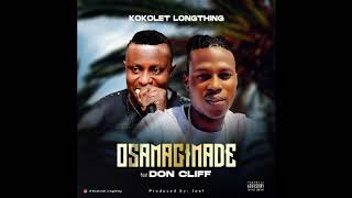 kokolet Longthing Ft Don Cliff  (OSAMAGIMADE)