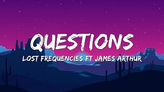 Questions - James Arthur & lost frequencies (Lyrics)