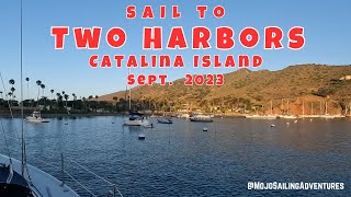 Sail to Two Harbors, Catalina (Sept  2023)