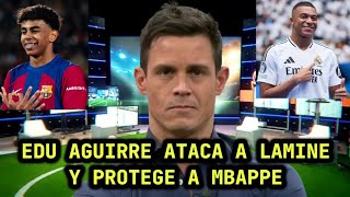 🤣EDU AGUIRRE DESTROZA A LAMINE Y PROTEGE A MBAPPE EN EL CHIRINGUITO🤣