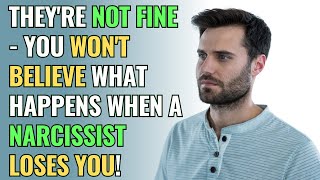 They're Not Fine - You Won't Believe What Happens When a Narcissist Loses You! | NPD | Narcissism