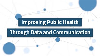 Improving Public Health Through Data and Communication