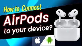 AirPods Connection Guide: How to Pair with Your Apple or Android Phone