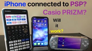 iPhone connected to Sony PSP?  Casio PRIZM?  WILL IT WORK?