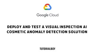 Deploy and Test a Visual Inspection AI Cosmetic Anomaly Detection Solution || GSP898 || #googlecloud