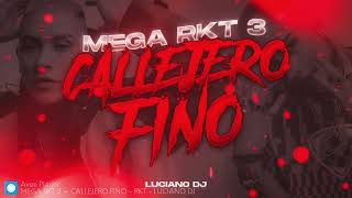 MEGA RKT 3 + CALLEJERO FINO - RKT - LUCIANO DJ