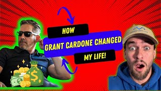 How Grant Cardone Changed My Life!