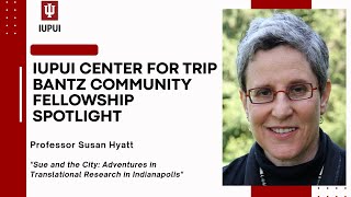 Bantz Fellowship Spotlight featuring Dr. Susan Hyatt - (October 13, 2023)