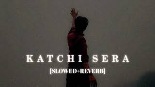 Katchi Sera Lofi  [Slowed Reverb] - Sai Abhyankkar || Kumar_MT 🎧