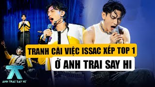 ANH TRAI SAY HI TẬP 13: Tranh cãi Việc Isaac Xếp Top 1, Liệu Có Xuất Sắc Hơn HIEUTHUHAI, Anh Tú Atus