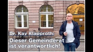 Dr. Kay Klapproth: Dieser Gemeinderat ist verantwortlich!