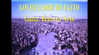 Belo hino: GOVERNADOR DO EGITO - Canta Bezerra Neto