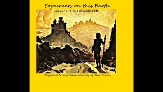 Original KJV song, Sojourners on this Earth, by Tiny Bruno.