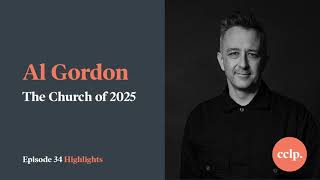 What the Church of 2025 Should Look Like w/ Al Gordon