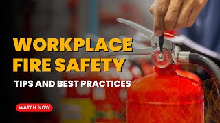 Workplace Fire Safety: Protecting People and Property