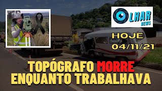 (((TRAGÉDIA))) TOPÓGRAFO MORRE enquanto trabalhava na BR-277, em Guaraniaçu-PR: 04/11/21