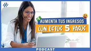 Pasos para aumentar tus ingresos como profesional de la salud- Episodio 84