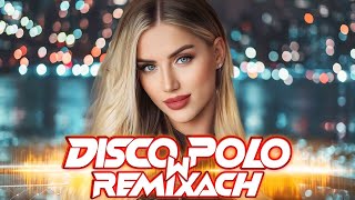 NAJWIEKSZE HITY DISCO POLO 🔥🔥DISCO SZTOSY W REMIXACH 2024 🔥🔥 MEGA HITY DISCO 2024