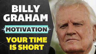 Billy Graham | Your Time is Short