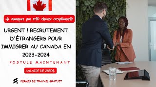 URGENT ! RECRUTEMENT D'ÉTRANGERS POUR IMMIGRER AU CANADA EN 2023-2024 AVEC PERMIS DE TRAVAIL GRATUIT