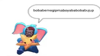 bobabemegipmaboyababobabujup