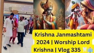 Krishna Janmashtami 2024 | Worship Lord Krishna | Vlog 335