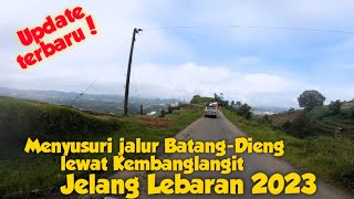 Update terbaru! Jalur Bandar Batang menuju Dieng lewat Kembanglangit jelang Lebaran.