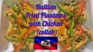 How to make Haitian fried plantains with chicken: Haitian Flag Day Tag (Collaboration)