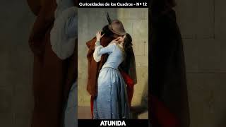 Curiosidades de los Cuadros - 12 - El Beso de Hayez