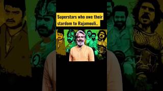 Superstars who owe their stardom to Rajamouli. #viral #shorts