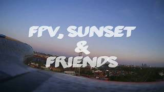 Fpv, Sunset & Friends